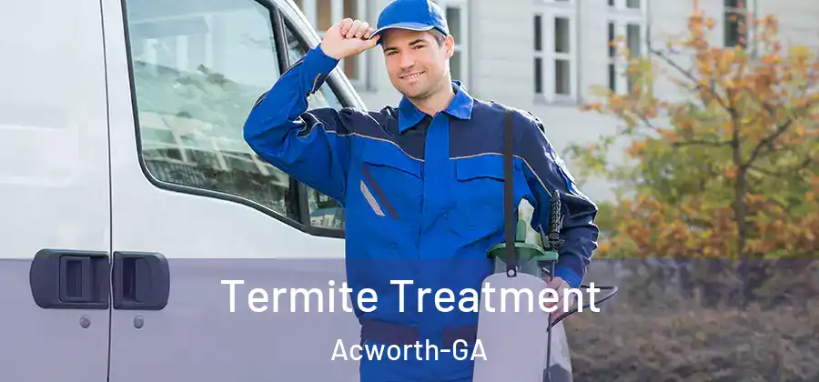  Termite Treatment Acworth-GA